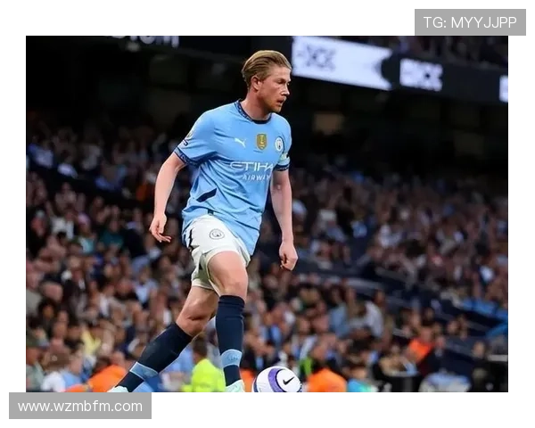 德布劳内与顶级中场竞争中如何定义时代